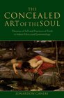 The Concealed Art of the Soul Theories of the Self and Practices of Truth in Indian Ethics and Epistemology