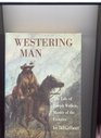Westering Man The Life of Joseph Walker