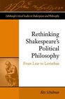 Rethinking Shakespeare's Political Philosophy From Lear to Leviathan