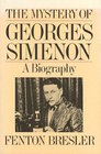 The Mystery of Georges Simenon A Biography