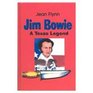 Jim Bowie A Texas Legend