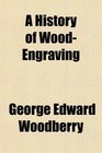 A History of WoodEngraving