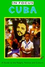 In Focus Cuba a Guide to the People Politics and Culture A Guide to the People Politics and Culture