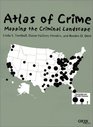 Atlas of Crime Mapping the Criminal Landscape