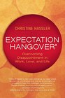 Expectation Hangover Overcoming Disappointment in Work Love and Life