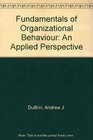 Fundamentals of Organizational Behavior An Applied Perspective