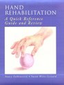 Hand Rehabilitation A Quick Reference Guide and Review