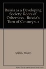 Russia as a Developing Society Roots of Otherness  Russia's Turn of Century v 1