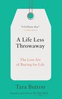 A Life Less Throwaway The Lost Art of Buying for Life