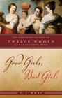 Good Girls Bad Girls The Enduring Lessons of Twelve Women of the Old Testament