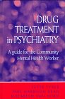 Drug Treatment in Psychiatry A Guide for the Community Mental Health Worker