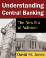 Understanding Central Banking The New Era of Activism