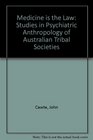 Medicine Is the Law Studies in Psychiatric Anthropology of Australian Tribal Societies