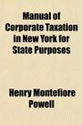Manual of Corporate Taxation in New York for State Purposes