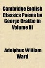 Cambridge English Classics Poems by George Crabbe in Volume Iii