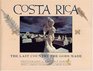 Costa Rica: The Last Country The Gods Made