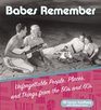 Babes Remember Unforgettable People Places and Things from the 50s and 60s