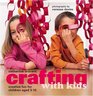 Crafting with Kids Creative Fun for Children Aged 310