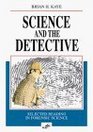 Science and the Detective Selected Reading in Forensic Science