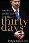 Thirty Days Tony Blair and the Test of History