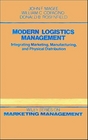 Modern Logistics Management Integrating Marketing Manufacturing and Physical Distribution