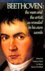 Beethoven the Man and the Artist As Revealed in His Own Words