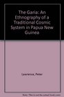 The Garia An Ethnography of a Traditional Cosmic System in Papua New Guinea