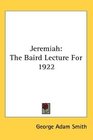 Jeremiah The Baird Lecture For 1922