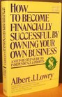 How to Become Financially Successful by Owning Your Own Business