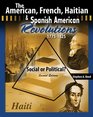 The American French Haitian and Spanish American Revolutions 17751825 Social or Political