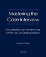 Mastering the Case Interview The Complete Guide to Interviewing With the Top Consulting Companies 6th Edition