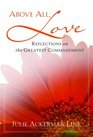 Above All Love Reflections on the Greatest Commandment