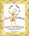Sweet Gratitude  Delicious Ways to Bake a ThankYou For the Really Important People in Your Life