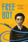 Free Boy A True Story of Slave and Master
