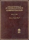 Cases and Materials on Juvenile Justice Administration By Barry C Feld