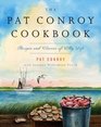 The Pat Conroy Cookbook Recipes and Stories of My Life