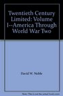 Twentieth Century Limited Volume IAmerica Through World War Two