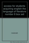 access for students acquiring english the language of literature number 8 box set