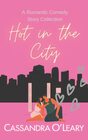 Hot In The City A Romantic Comedy Story Collection