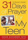 31 Days of Prayer for My Teen A Parent's Guide