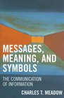 Messages Meanings and Symbols The Communication of Information