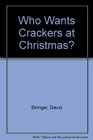 Who Wants Crackers at Christmas