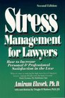 Stress Management for Lawyers How to Increase Personal  Professional Satisfaction in the Law