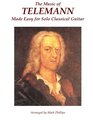 The Music of Telemann Made Easy for Solo Classical Guitar