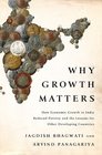 Why Growth Matters How Economic Growth in India Reduced Poverty and the Lessons for Other Developing Countries