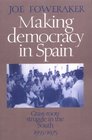 Making Democracy in Spain GrassRoots Struggle in the South 19551975