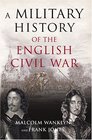 A Military History of the English Civil War 16421649