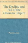 The decline and fall of the Ottoman Empire
