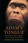 Adam's Tongue How Humans Made Language How Language Made Humans