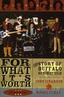 For What It's Worth  The Story of Buffalo Springfield